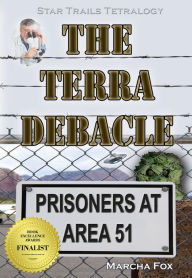 Title: The Terra Debacle: Prisoners at Area 51, Author: Marcha Fox