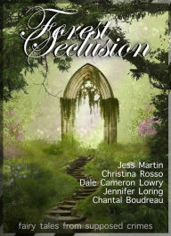 Title: Forest Seclusion, Author: Jess Martin