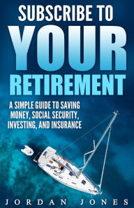 Title: Subscribe to Your Retirement, Author: Jordan  Jones