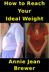 Title: How to Reach Your Ideal Weight, Author: Annie Jean Brewer