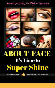 Title: About Face Its Time To Super Shine, Author: Toula Kountouris