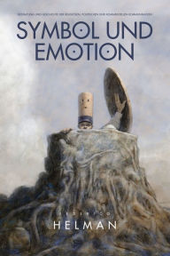 Title: Symbol und Emotion: Gestaltung und Geschichte der Religiösen, Politischen und Komerziellen Kommunikation, Author: Federico Helman