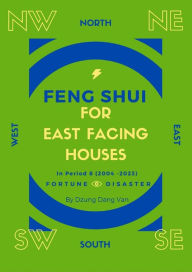 Title: Feng Shui For East Facing Houses - In Period 8 (2004 - 2023), Author: Dzung Dang Van