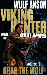 Title: Viking Hunter Volume 1 Grab The Wolf, Author: Wulf Anson