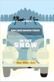 Title: And Jake Makes Three In The Snow, Author: Sue Whitaker