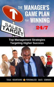 Title: The Managers Game Plan for Winning 24/7, Author: Toula Kountouris