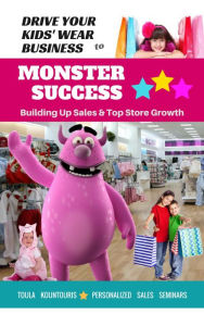 Title: Drive Your Kids-Wear Biz to Monster Success, Author: Toula Kountouris