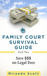 Title: Family Court Survival Guide: Book Two: Save $$$ on Legal Fees, Author: Bijay Bhuyan