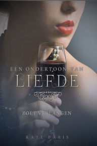 Title: Zoet Verlangen: Een ondertoon van liefde deel 1, Author: Kate Paris