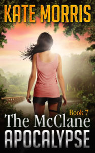 Title: The McClane Apocalypse Book Seven, Author: Kate Morris