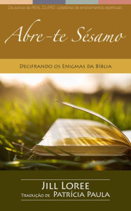 Title: Abre-te Sésamo: Decifrando os Enigmas da Bíblia, Author: Jill Loree