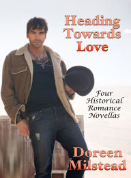 Title: Heading Towards Love: Four Historical Romance Novellas, Author: Doreen Milstead