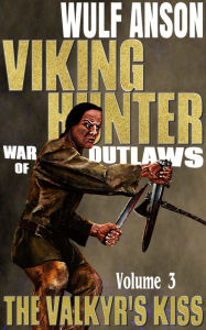 Title: Viking Hunter Vol 3 The Valkyr's Kiss, Author: Wulf Anson