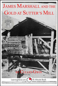 Title: James Marshall and the Gold at Sutter's Mill, Author: Cullen Gwin