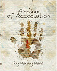 Title: Freedom of Association: A Novel, Author: Harvey Havel