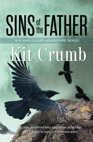 Title: Sins of the Father (A Rye and Claire Adventure, #3), Author: Kit Crumb