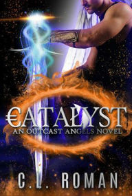 Title: Catalyst (Outcast Angels, #0.5), Author: C.L. Roman