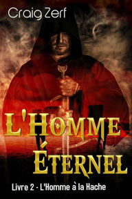 Title: L'Homme Éternel - Livre 2 : L'Homme à la Hache, Author: Craig Zerf