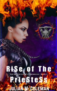 Title: Rise of the Priestess: The Demon Lover's Chronicles - Book 3, Author: Julian M. Coleman