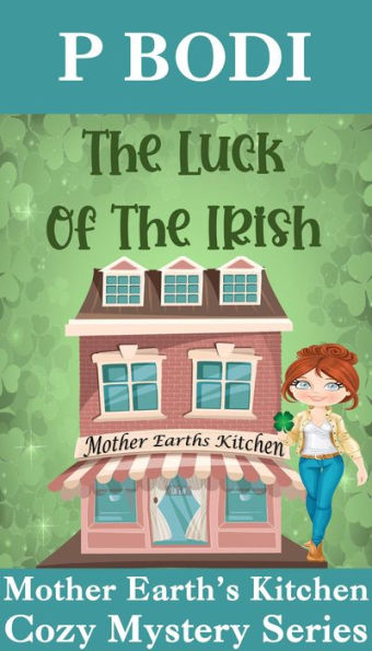 The Luck Of The Irish (Mother Earth's Kitchen Cozy Mystery Series, #5)