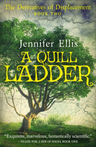 Title: A Quill Ladder (Derivatives of Displacement, #2), Author: Jennifer Ellis