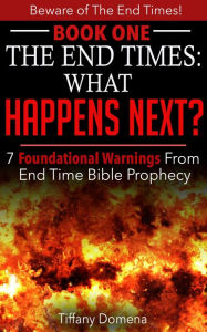 Title: The End Times: What Happens Next? #1 (Beware of the End Times!), Author: Tiffany Domena