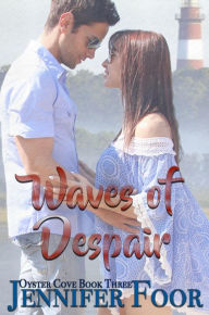 Title: Waves of Despair (Oyster Cove, #3), Author: Jennifer Foor