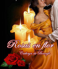 Title: Rosas en flor, Author: Cathryn de Bourgh