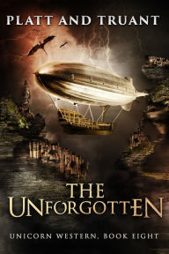 Title: The Unforgotten (Unicorn Western, #8), Author: Sean Platt