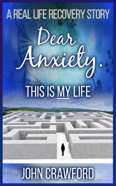 Dear Anxiety. This Is My Life