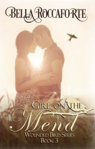 Title: Girl on the Mend (Wounded Bird, #3), Author: Bella Roccaforte