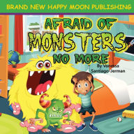 Title: Afraid of Monsters No More (Bedtime Babies), Author: Vanessa Santiago-Jerman