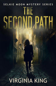 Title: The Second Path (The Secrets of Selkie Moon Mystery Series, #2), Author: Virginia King