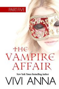 Title: The Vampire Affair: Part Five: Billionaires After Dark, Author: Vivi Anna