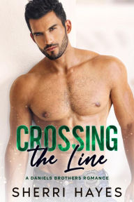 Title: Crossing the Line (Daniels Brothers, #3), Author: Sherri Hayes