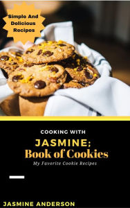 Title: Cooking With Jasmine; Book of Cookies (Cooking With Series, #11), Author: Jasmine Anderson