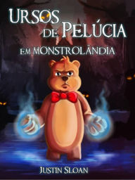 Title: URSOS DE PELÚCIA EM MONSTROLÂNDIA, Author: Justin Sloan