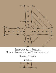 Title: Insular Art Forms: Their Essence and Construction, Author: Robert Stevick