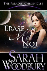 Title: Erase Me Not, Author: Sarah Woodbury