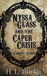 Title: Nyssa Glass and the Caper Crisis, Author: H. L. Burke