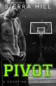 Title: Pivot (Courting Love, #3), Author: Sierra Hill