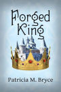 The Forged King (Book 4 of the Forged Series, #4)