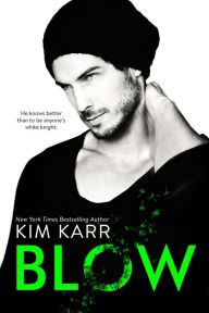Title: Blow (The Tainted Love Duet, #1), Author: Kim Karr