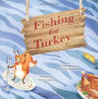 Fishing for Turkey