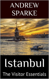 Title: Istanbul: The Visitor Essentials, Author: Andrew Sparke