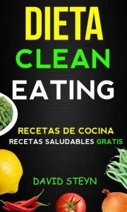 Title: Dieta Clean Eating (Recetas de cocina: Recetas saludables Gratis), Author: David Steyn