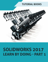 Title: SOLIDWORKS 2017 Learn by doing - Part 1, Author: Tutorial Books