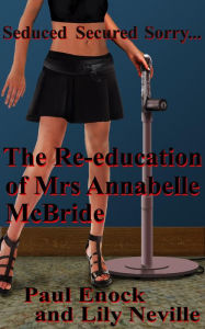 Title: The Re-education of Mrs Annabelle McBride, Author: Paul Enock