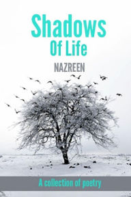 Title: Shadows Of Life, Author: NAZREEN