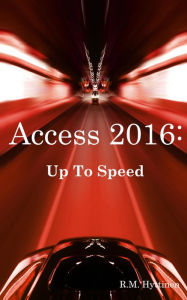 Title: Access 2016: Up To Speed, Author: R.M. Hyttinen